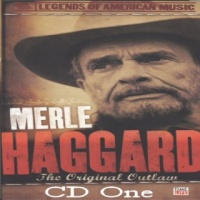 Merle Haggard - Legends Of American Music - The Original Outlaw (3CD Set)  Disc 1